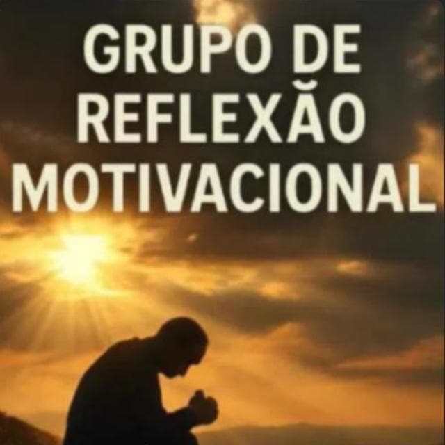 Grupo De Reflexao Motivacional — grupos de WhatsApp