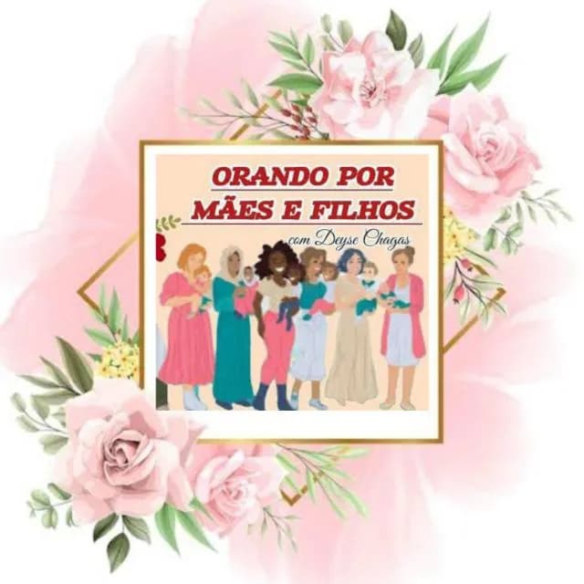 Orando Por Maes E Filhos Oficial com Deyse Chagas — grupos de WhatsApp
